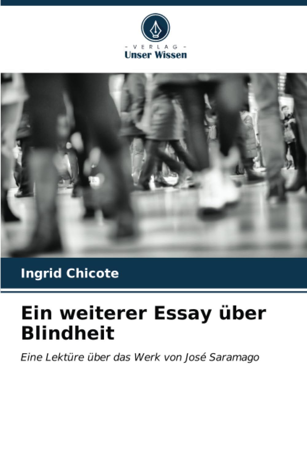 Ein weiterer Essay über Blindheit: Eine Lektüre über das Werk von José Saramago Business, Finance & Career