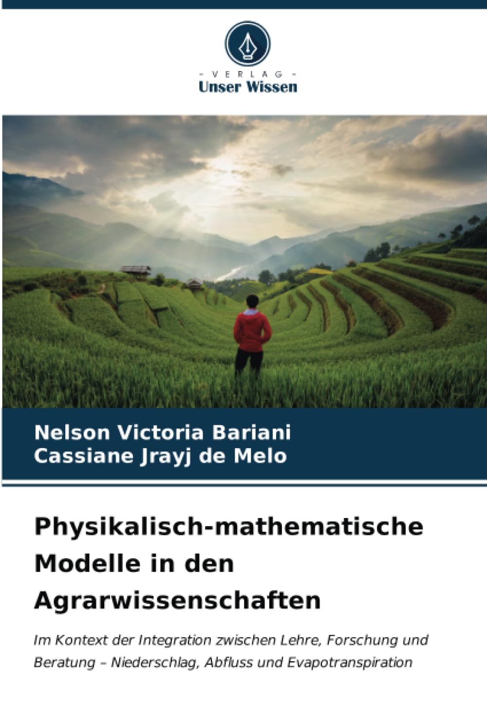 Physikalisch-mathematische Modelle in den Agrarwissenschaften: Im Kontext der Integration zwischen Lehre, Forschung und Beratung – Niederschlag, Abfluss und Evapotranspiration Natural Sciences