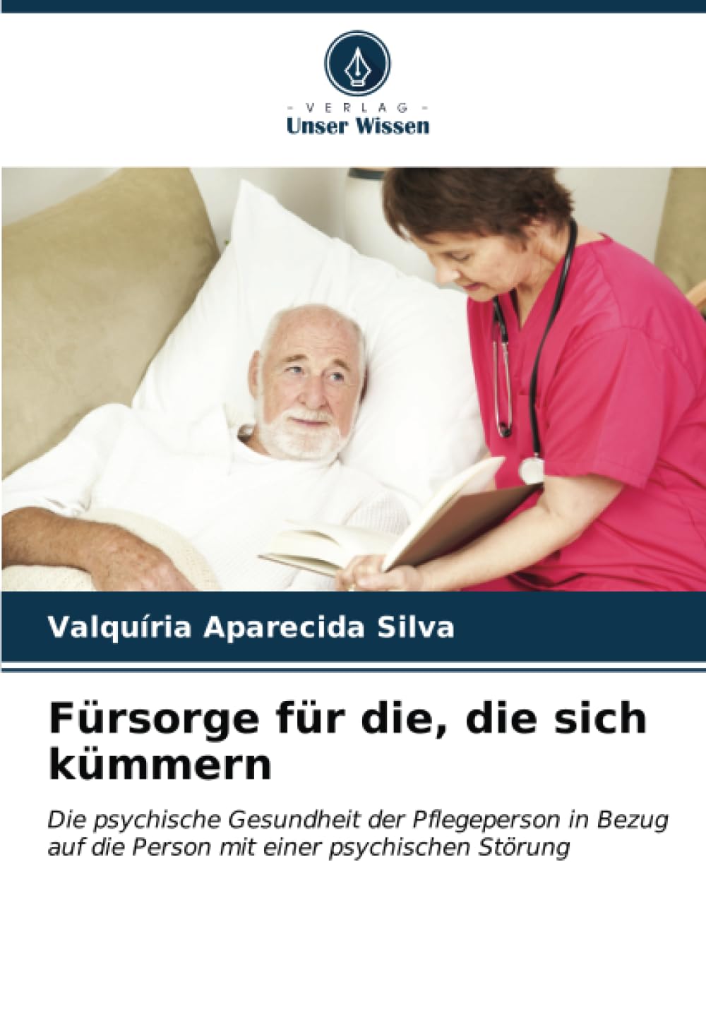 Fürsorge für die, die sich kümmern: Die psychische Gesundheit der Pflegeperson in Bezug auf die Person mit einer psychischen Störung Medicine