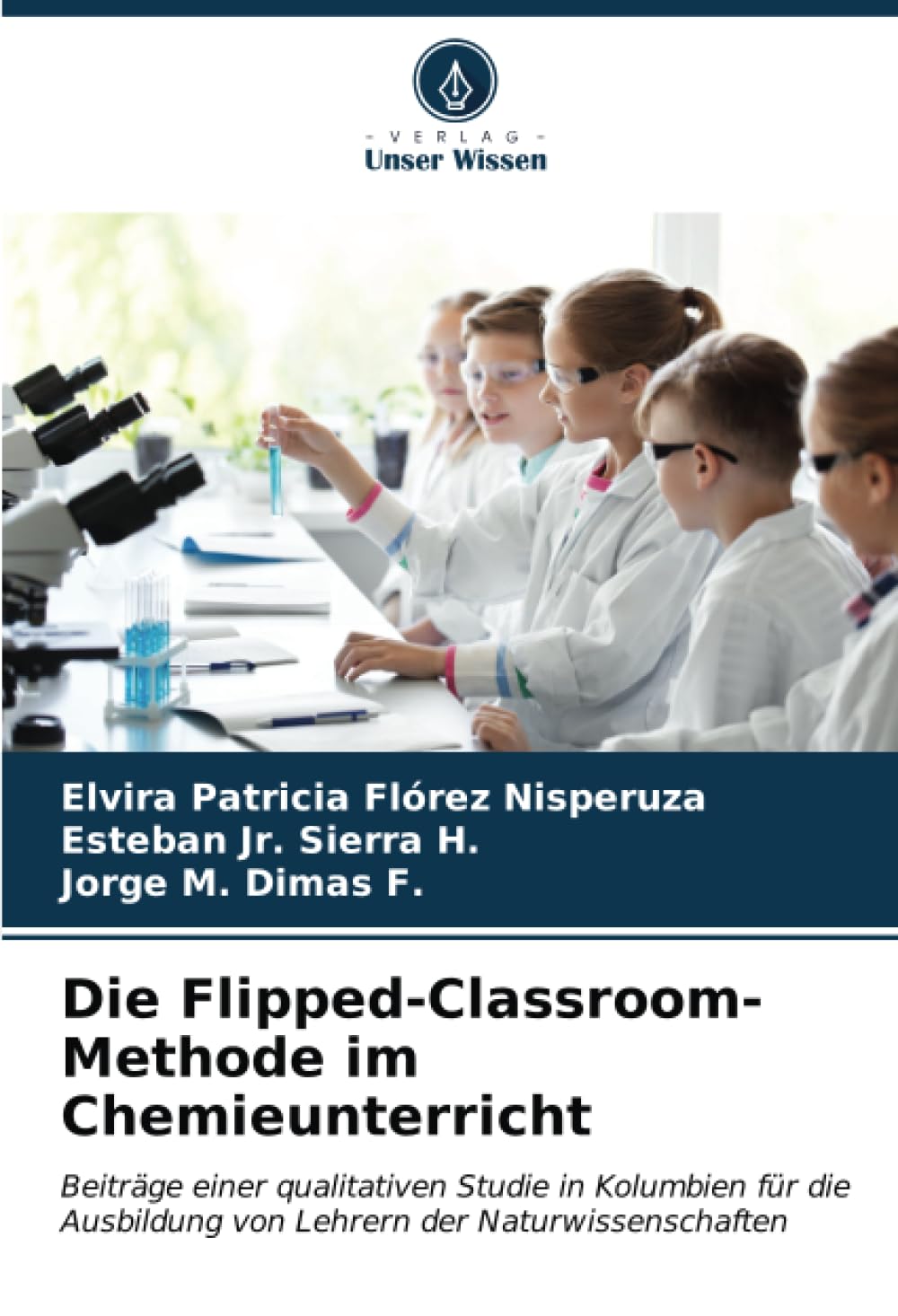 Die Flipped-Classroom-Methode im Chemieunterricht: Beiträge einer qualitativen Studie in Kolumbien für die Ausbildung von Lehrern der Naturwissenschaften Learning & Reference