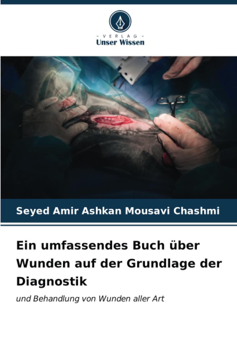 Ein umfassendes Buch über Wunden auf der Grundlage der Diagnostik: und Behandlung von Wunden aller Art Medicine