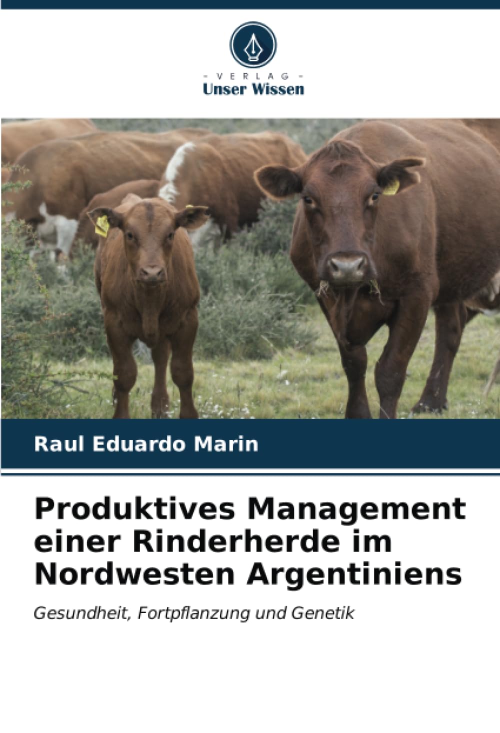Produktives Management einer Rinderherde im Nordwesten Argentiniens: Gesundheit, Fortpflanzung und Genetik Medicine