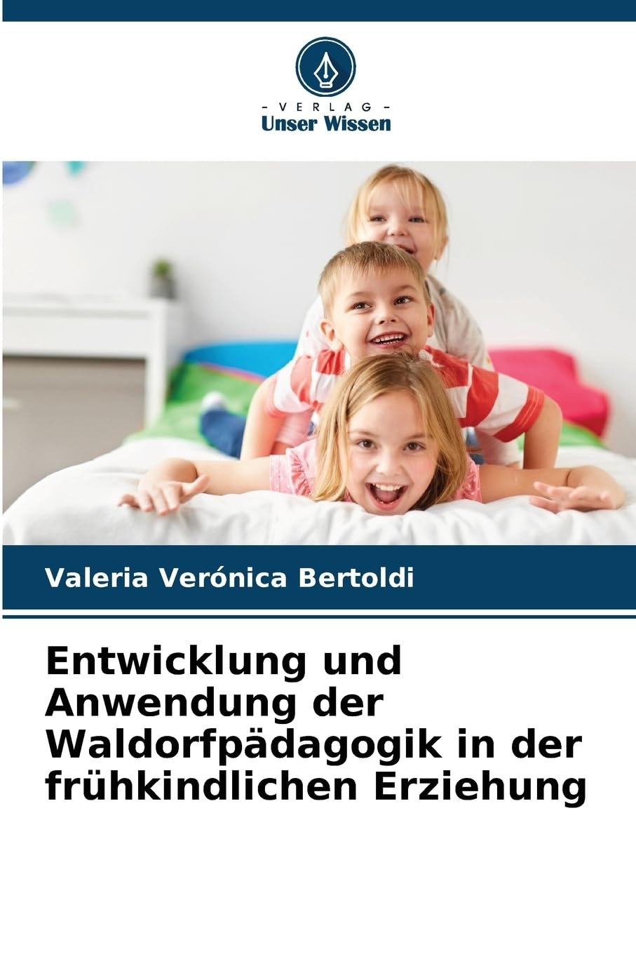 Entwicklung und Anwendung der Waldorfpädagogik in der frühkindlichen Erziehung Learning & Reference