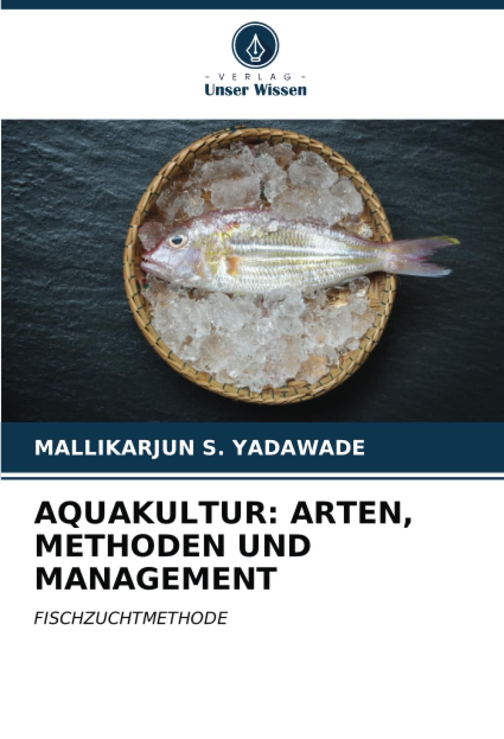 AQUAKULTUR: ARTEN, METHODEN UND MANAGEMENT: FISCHZUCHTMETHODE Natural Sciences