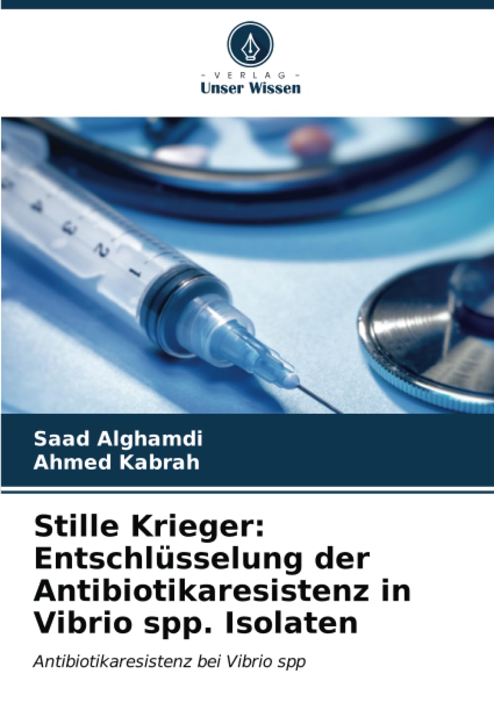 Stille Krieger: Entschlüsselung der Antibiotikaresistenz in Vibrio spp. Isolaten: Antibiotikaresistenz bei Vibrio spp Medicine