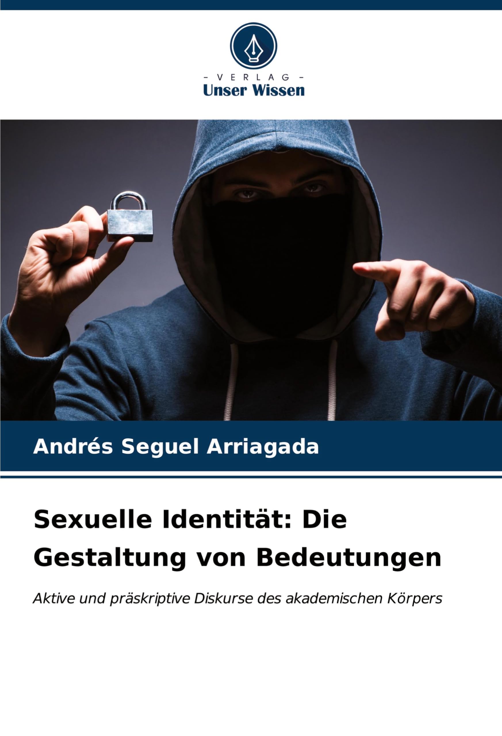 Sexuelle Identität: Die Gestaltung von Bedeutungen: Aktive und präskriptive Diskurse des akademischen Körpers Education & Training