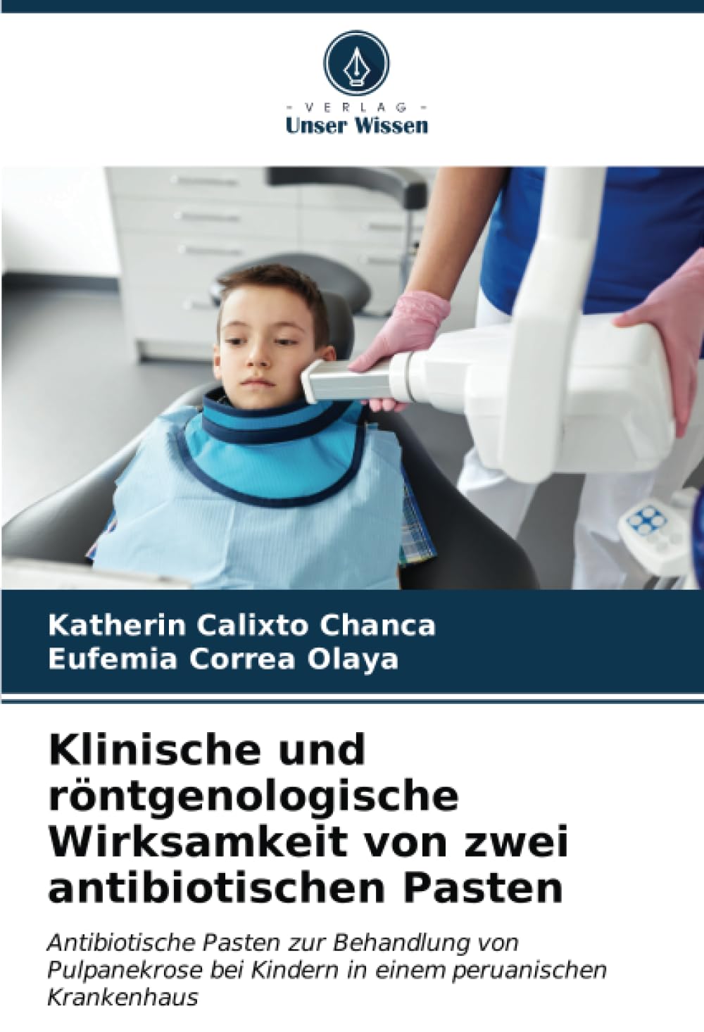Klinische und röntgenologische Wirksamkeit von zwei antibiotischen Pasten: Antibiotische Pasten zur Behandlung von Pulpanekrose bei Kindern in einem peruanischen Krankenhaus Medicine