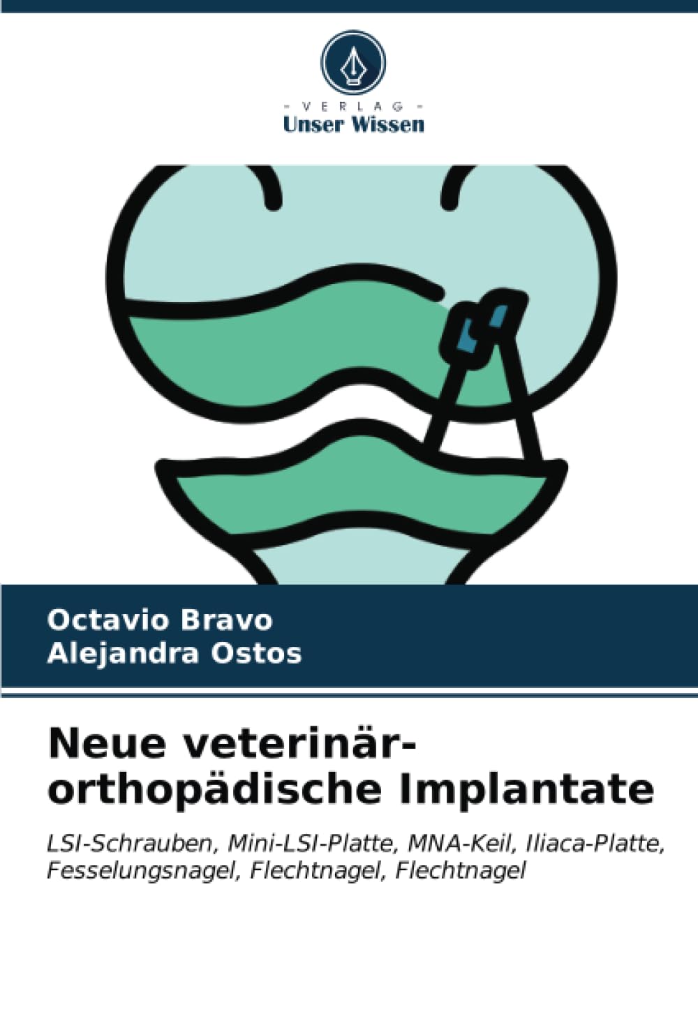 Neue veterinär-orthopädische Implantate: LSI-Schrauben, Mini-LSI-Platte, MNA-Keil, Iliaca-Platte, Fesselungsnagel, Flechtnagel, Flechtnagel Medicine