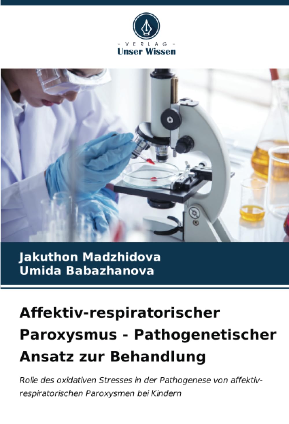 Affektiv-respiratorischer Paroxysmus - Pathogenetischer Ansatz zur Behandlung: Rolle des oxidativen Stresses in der Pathogenese von affektiv-respiratorischen Paroxysmen bei Kindern Medicine