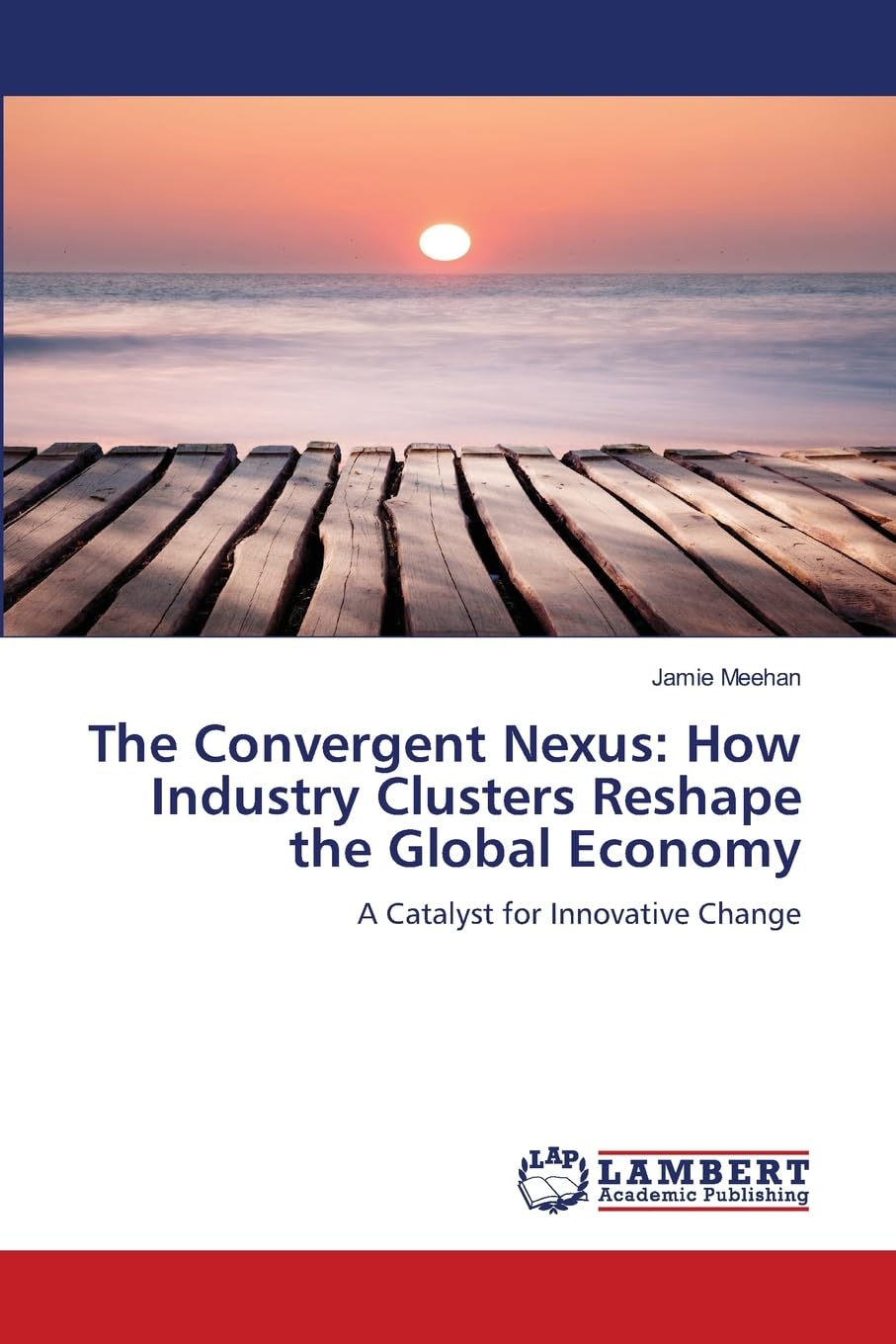 The Convergent Nexus: How Industry Clusters Reshape the Global Economy Law