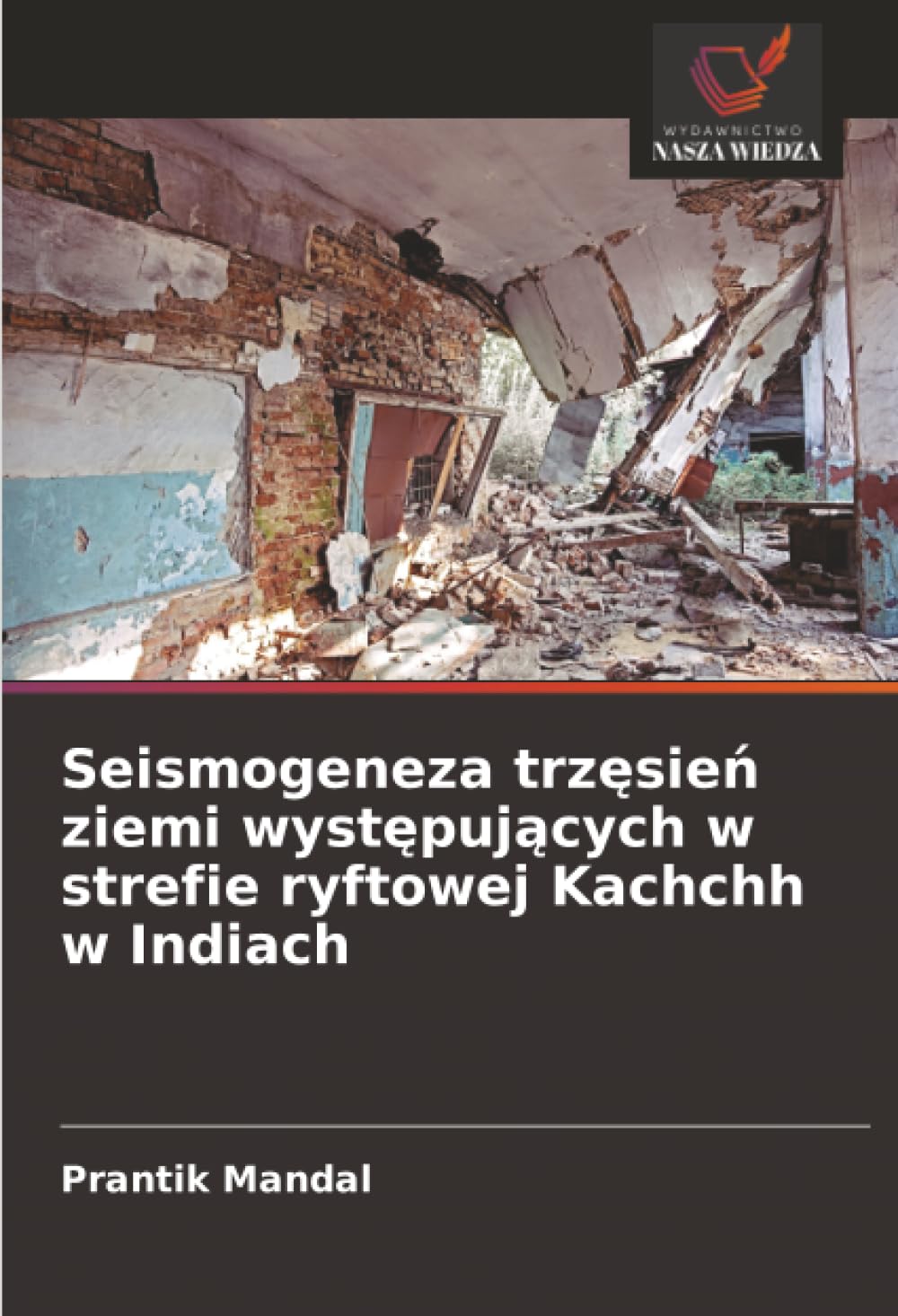 Seismogeneza trz¿sie¿ ziemi wyst¿puj¿cych w strefie ryftowej Kachchh w Indiach Business & Technology