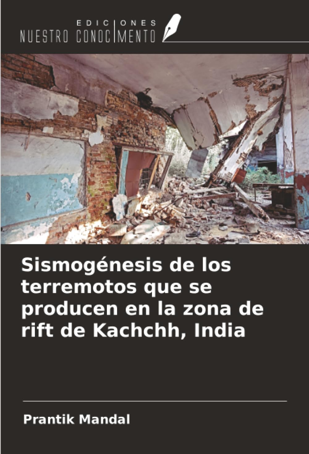 Sismogénesis de los terremotos que se producen en la zona de rift de Kachchh, India Business & Technology