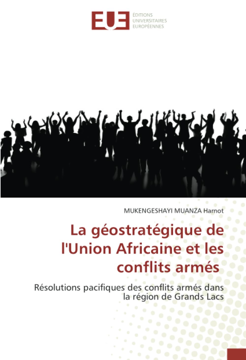 La géostratégique de l'Union Africaine et les conflits armés: Résolutions pacifiques des conflits armés dans la région de Grands Lacs Social Sciences