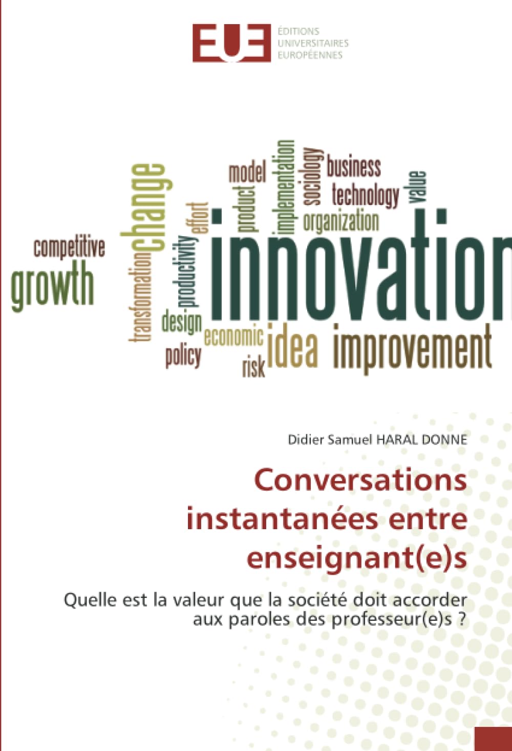 Conversations instantanées entre enseignant(e)s: Quelle est la valeur que la société doit accorder aux paroles des professeur(e)s ? book