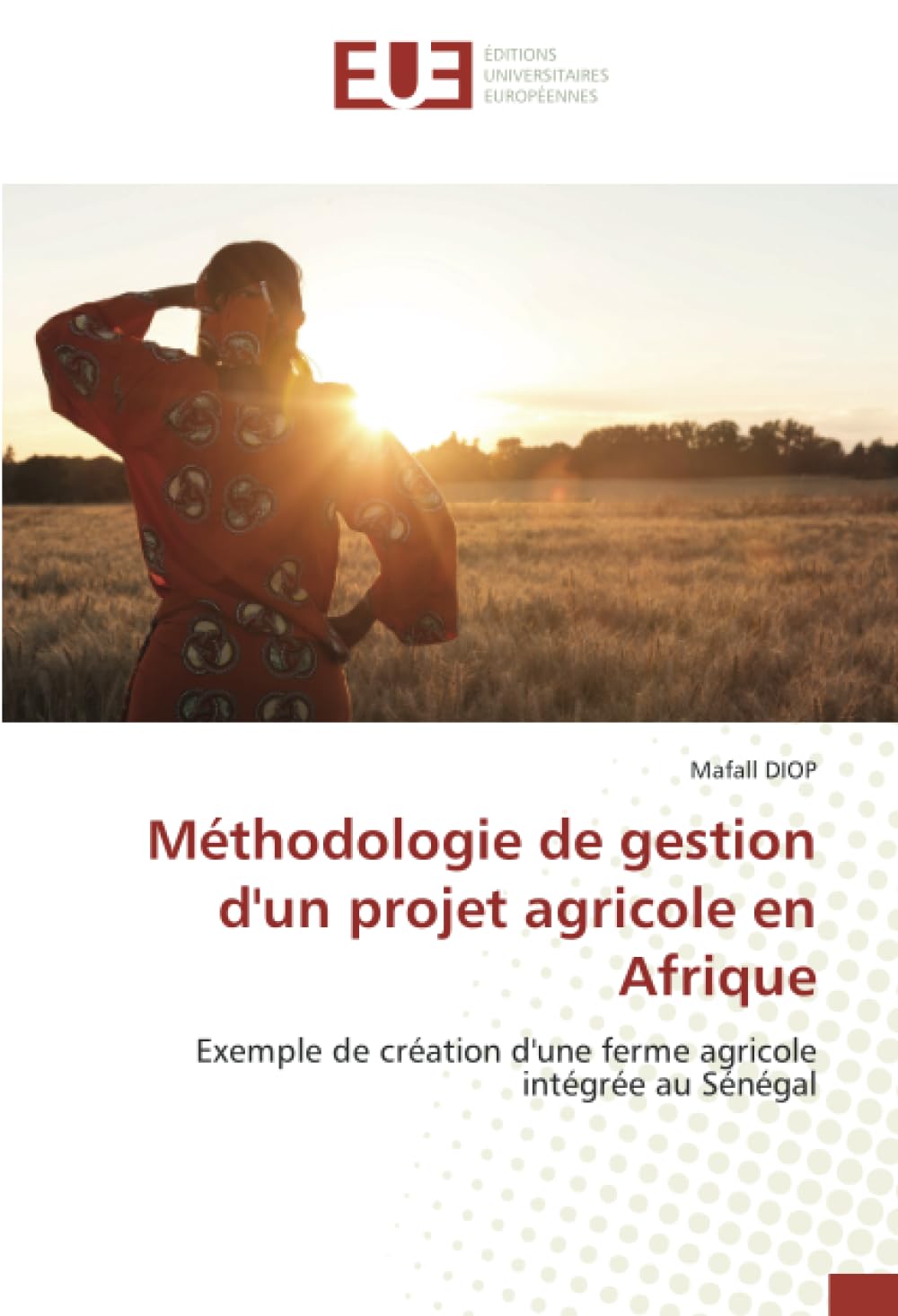 Méthodologie de gestion d'un projet agricole en Afrique: Exemple de création d'une ferme agricole intégrée au Sénégal book