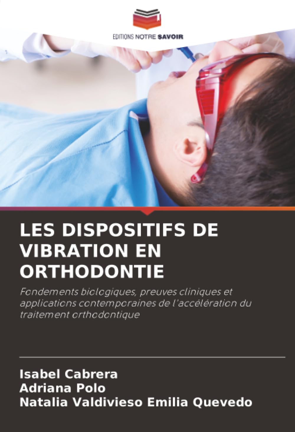 LES DISPOSITIFS DE VIBRATION EN ORTHODONTIE: Fondements biologiques, preuves cliniques et applications contemporaines de l'accélération du traitement orthodontique Medicine