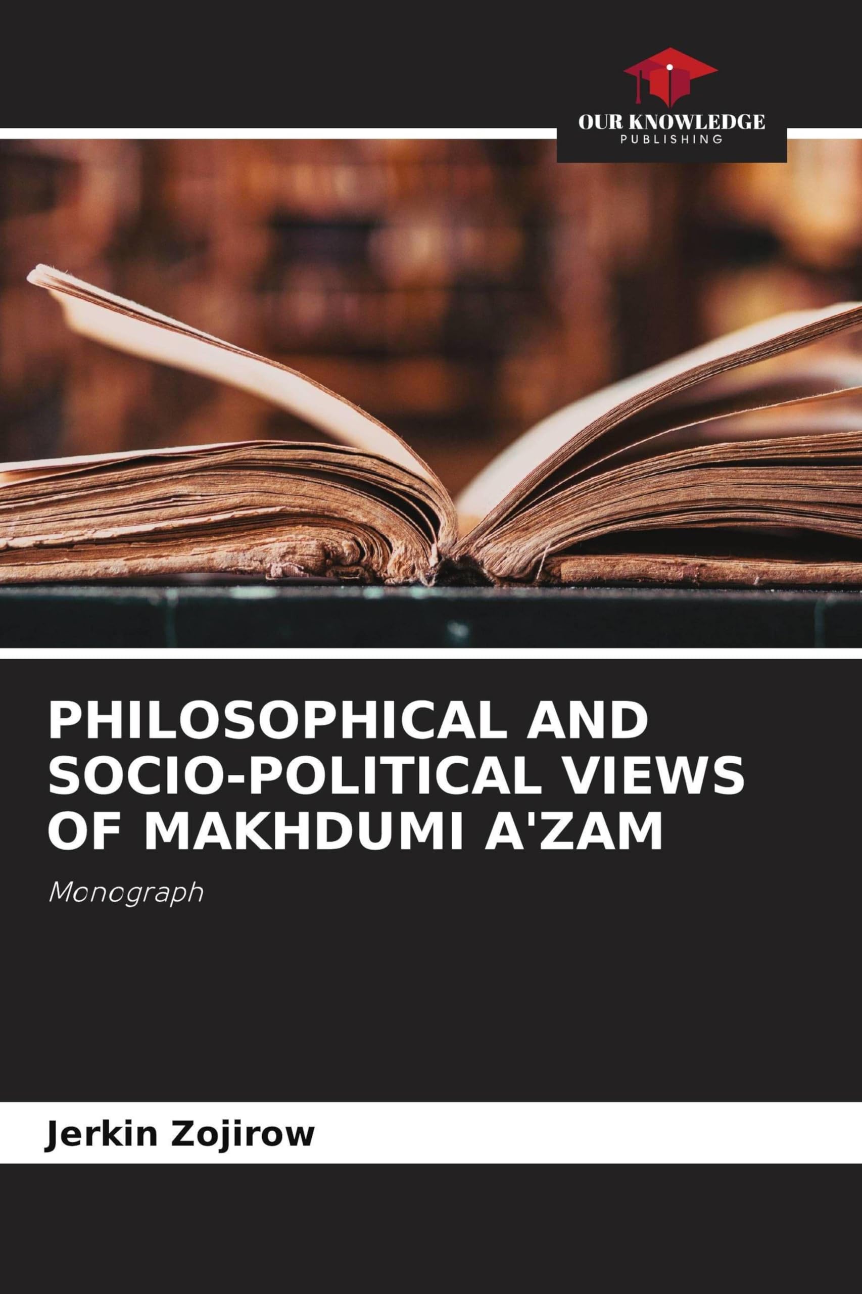PHILOSOPHICAL AND SOCIO-POLITICAL VIEWS OF MAKHDUMI A'ZAM Books
