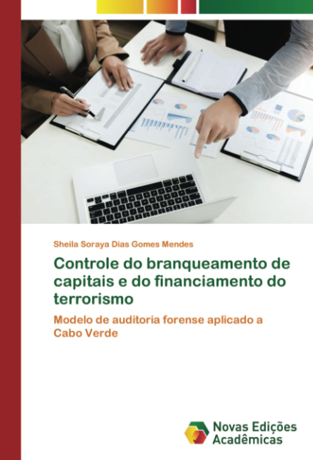 Controle do branqueamento de capitais e do financiamento do terrorismo: Modelo de auditoria forense aplicado a Cabo Verde: Modelo de auditoria forense aplicado a Cabo Verde.DE Law