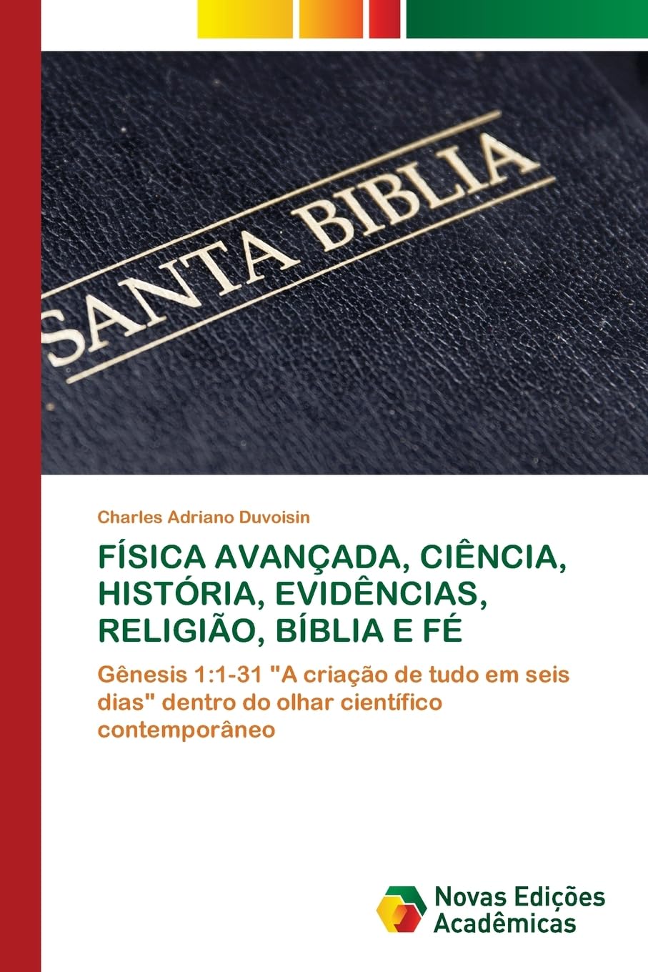 FÍSICA AVANÇADA, CIÊNCIA, HISTÓRIA, EVIDÊNCIAS, RELIGIÃO, BÍBLIA E FÉ Natural Sciences