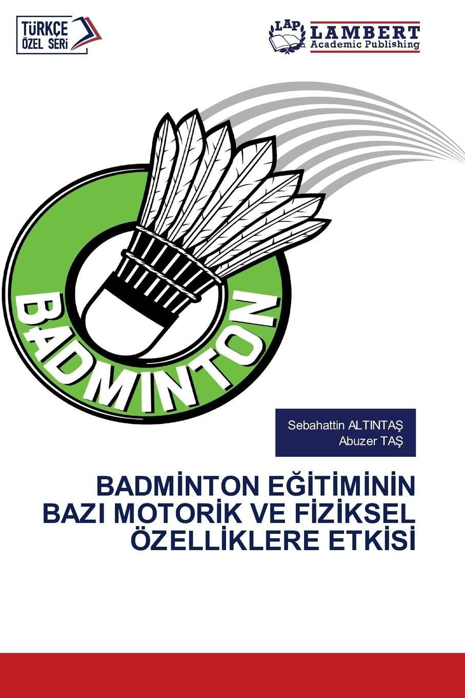 BADM¿NTON E¿¿T¿M¿N¿N BAZI MOTOR¿K VE F¿Z¿KSEL ÖZELL¿KLERE ETK¿S¿ Leisure & Fun