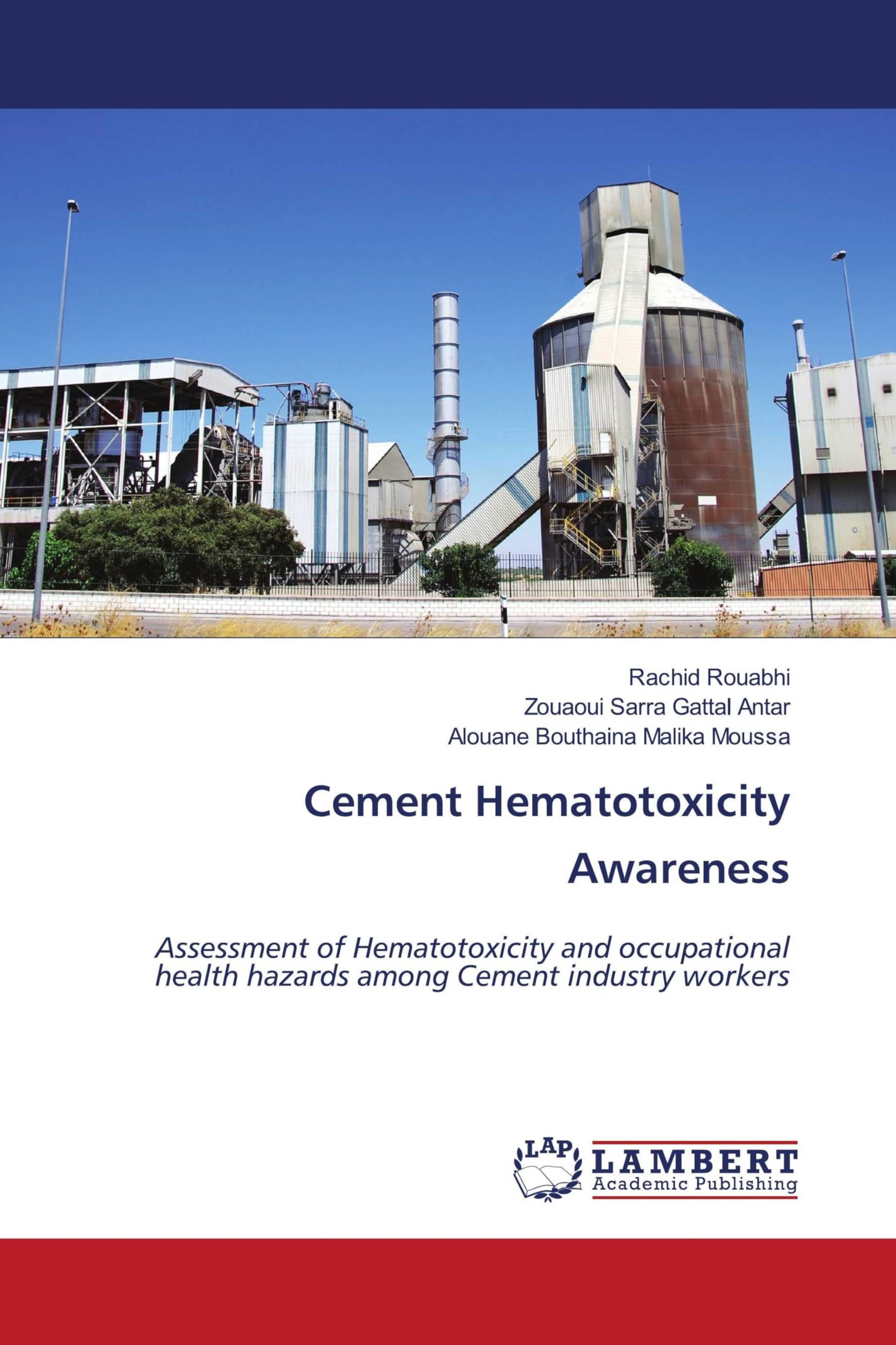 Cement Hematotoxicity Awareness: Assessment of Hematotoxicity and occupational health hazards among Cement industry workers.DE Natural Sciences