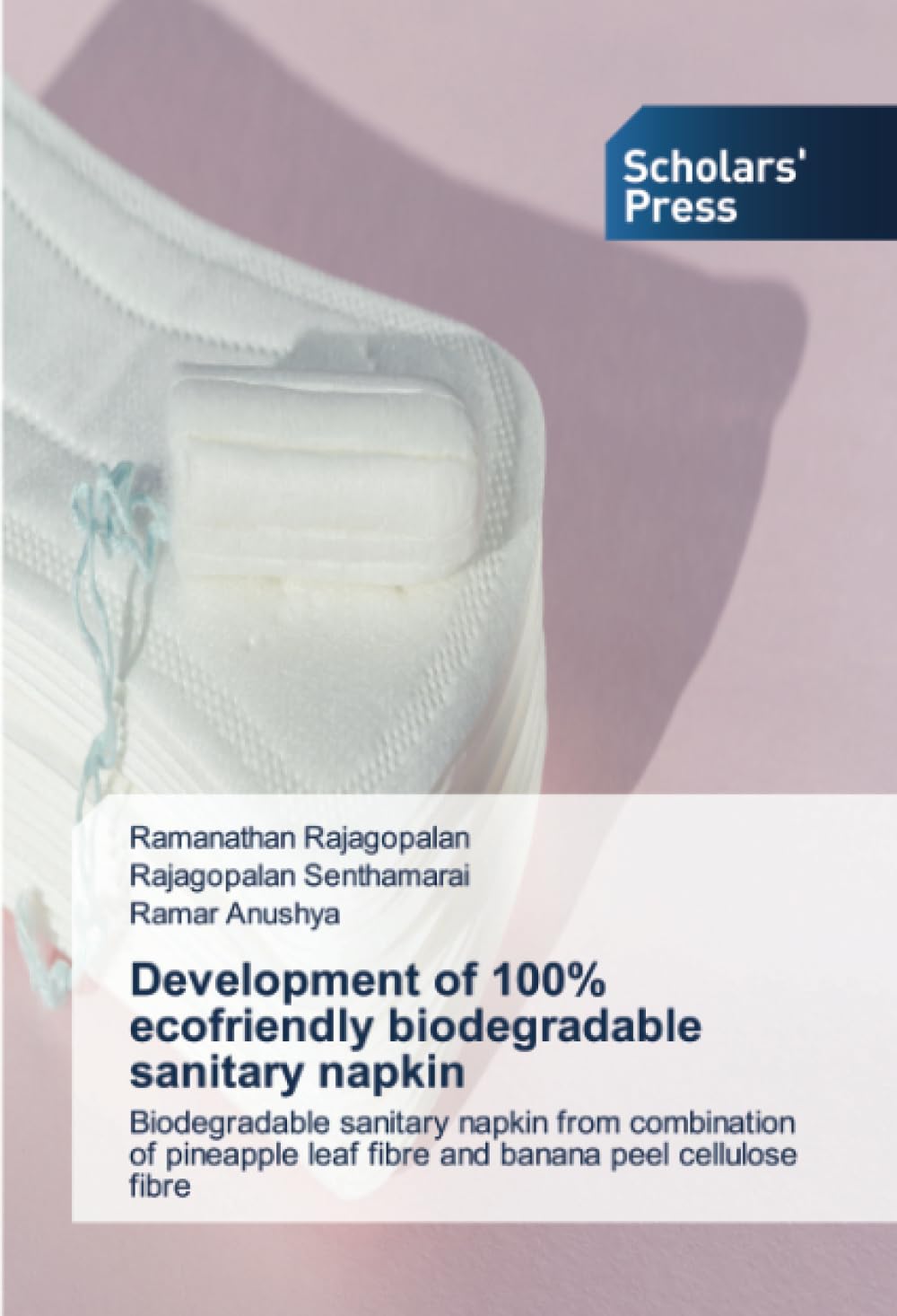Development of 100% ecofriendly biodegradable sanitary napkin: Biodegradable sanitary napkin from combination of pineapple leaf fibre and banana peel ... leaf fibre and banana peel cellulose fibre.DE Medicine