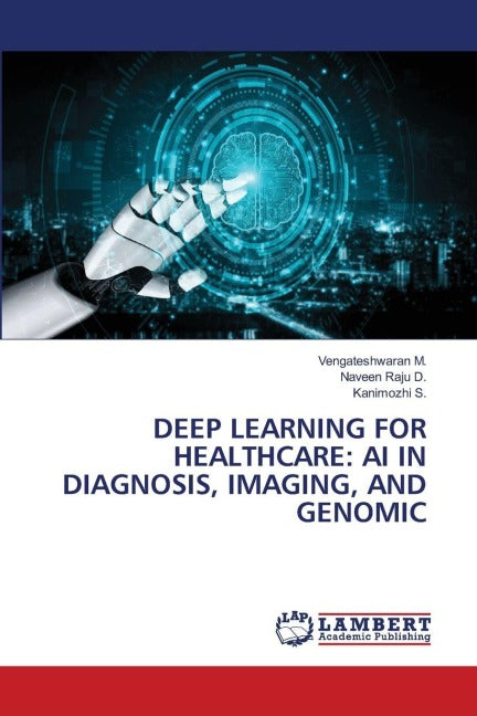 DEEP LEARNING FOR HEALTHCARE: AI IN DIAGNOSIS, IMAGING, AND GENOMIC Business, Finance & Career