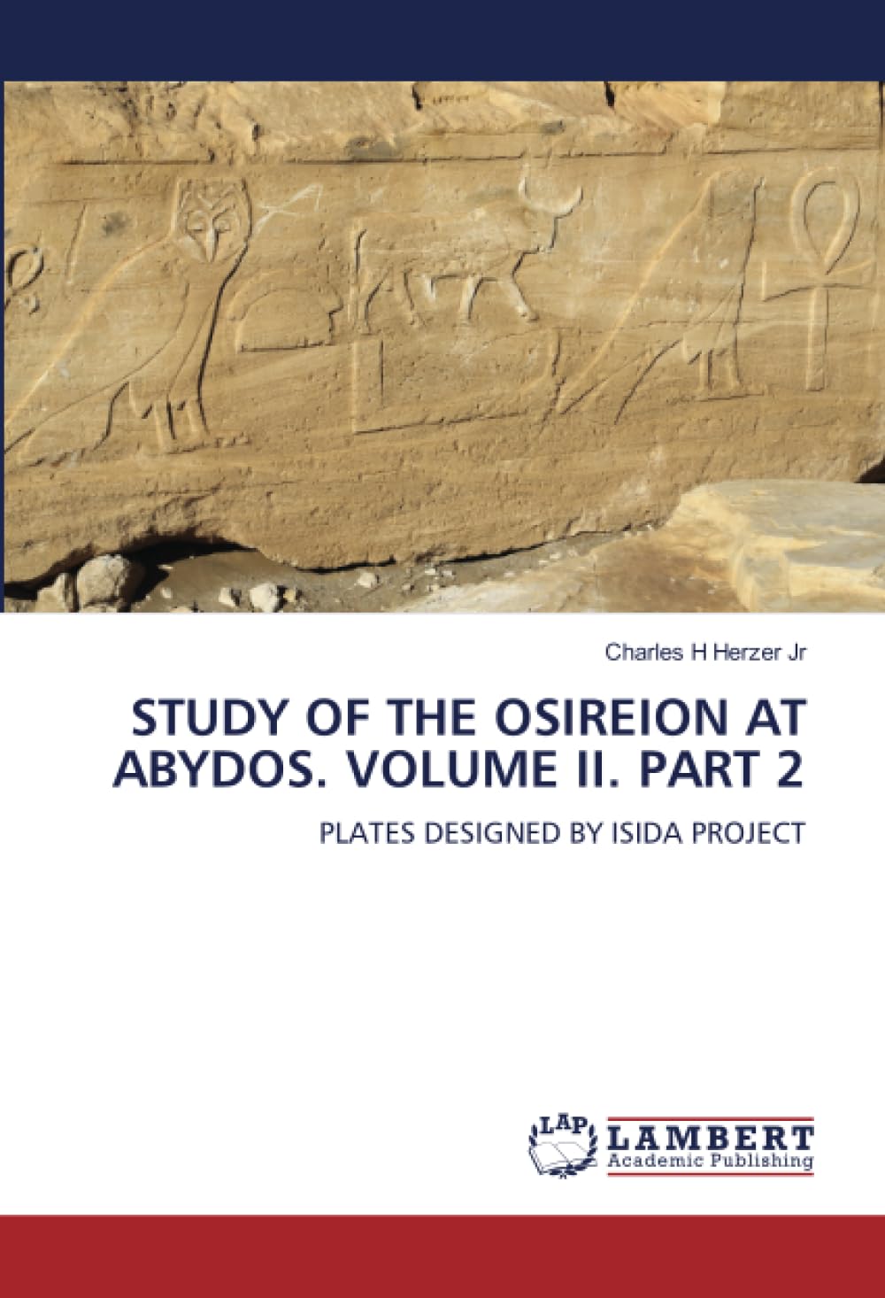 STUDY OF THE OSIREION AT ABYDOS. VOLUME II. PART 2: PLATES DESIGNED BY ISIDA PROJECT Politics & History