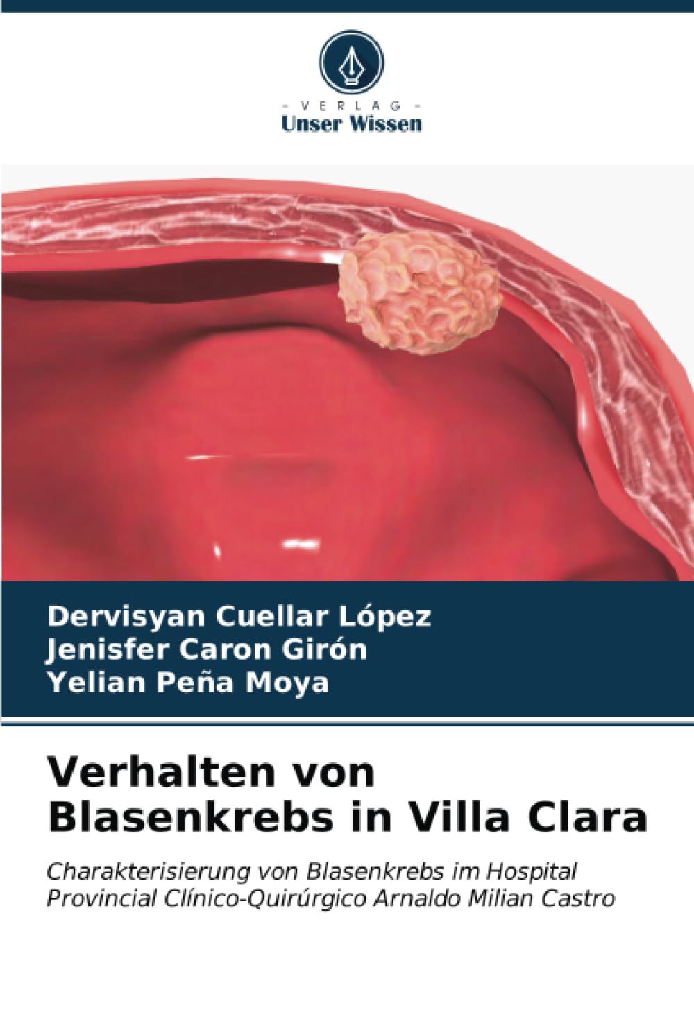 Verhalten von Blasenkrebs in Villa Clara: Charakterisierung von Blasenkrebs im Hospital Provincial Clínico-Quirúrgico Arnaldo Milian Castro Medicine