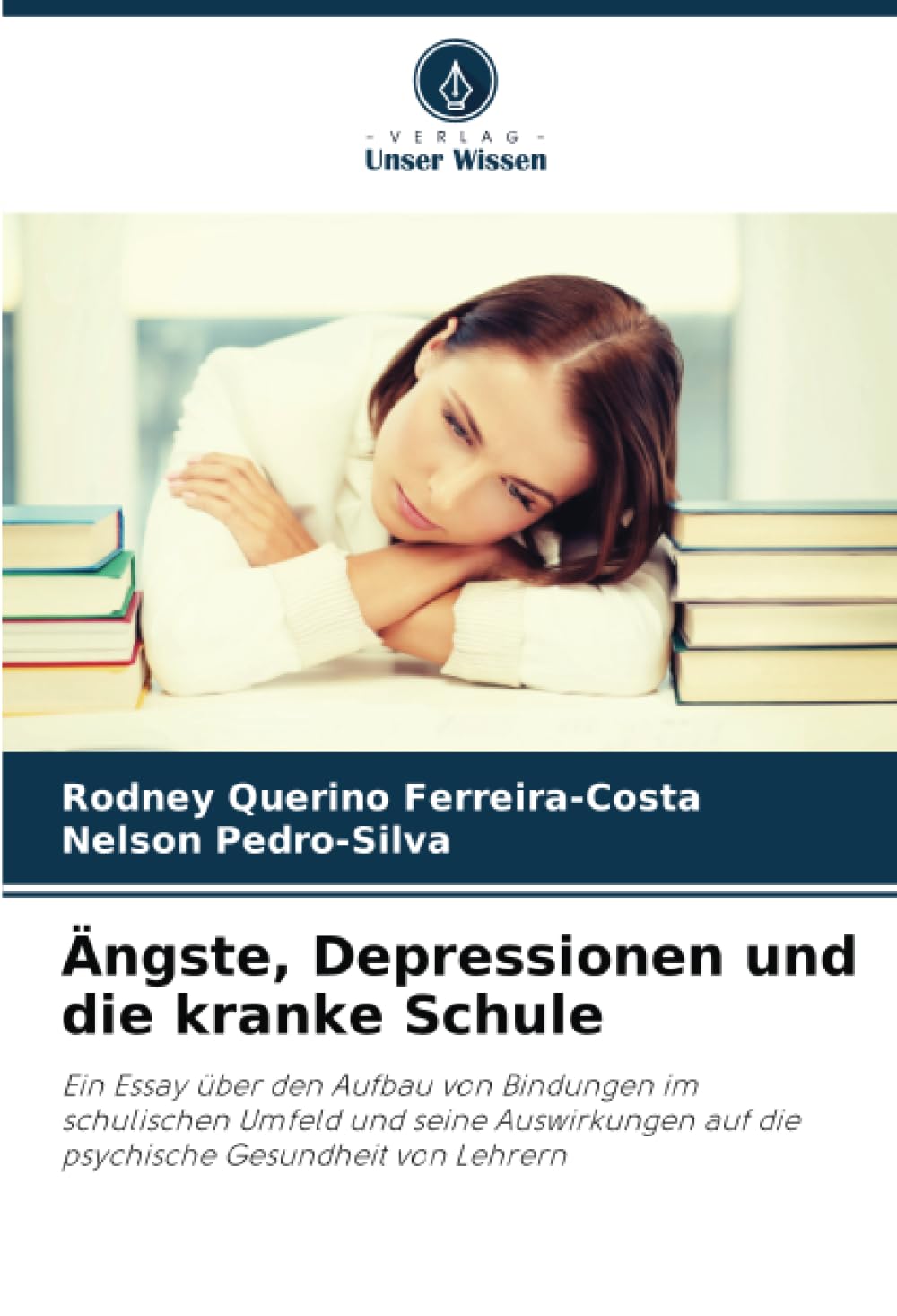 Ängste, Depressionen und die kranke Schule: Ein Essay über den Aufbau von Bindungen im schulischen Umfeld und seine Auswirkungen auf die psychische Gesundheit von Lehrern Health, Nutrition & Fitness
