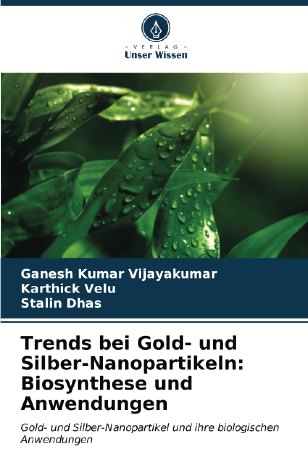 Trends bei Gold- und Silber-Nanopartikeln: Biosynthese und Anwendungen: Gold- und Silber-Nanopartikel und ihre biologischen Anwendungen Natural Sciences