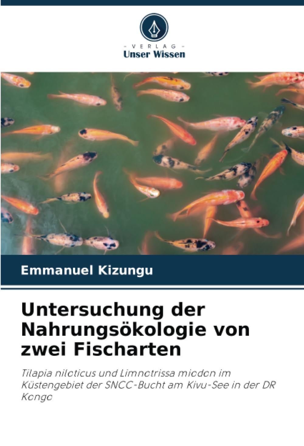 Untersuchung der Nahrungsökologie von zwei Fischarten: Tilapia niloticus und Limnotrissa miodon im Küstengebiet der SNCC-Bucht am Kivu-See in der DR Kongo Media & Communication