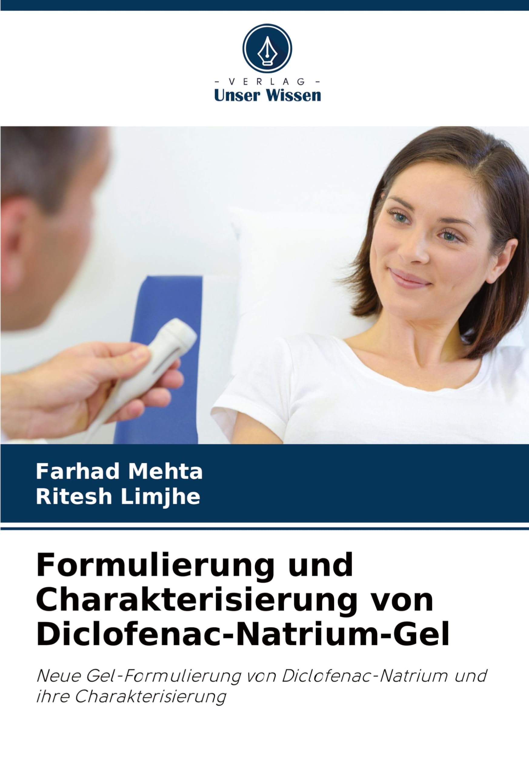 Formulierung und Charakterisierung von Diclofenac-Natrium-Gel: Neue Gel-Formulierung von Diclofenac-Natrium und ihre Charakterisierung Medicine