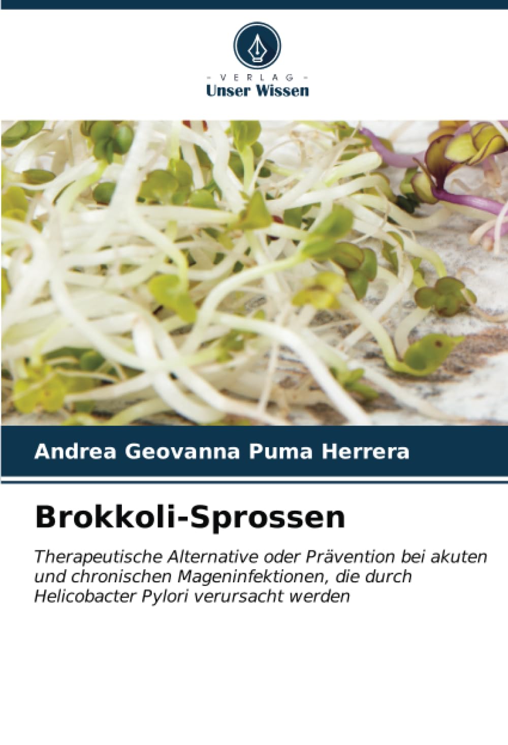 Brokkoli-Sprossen: Therapeutische Alternative oder Prävention bei akuten und chronischen Mageninfektionen, die durch Helicobacter Pylori verursacht werden Medicine