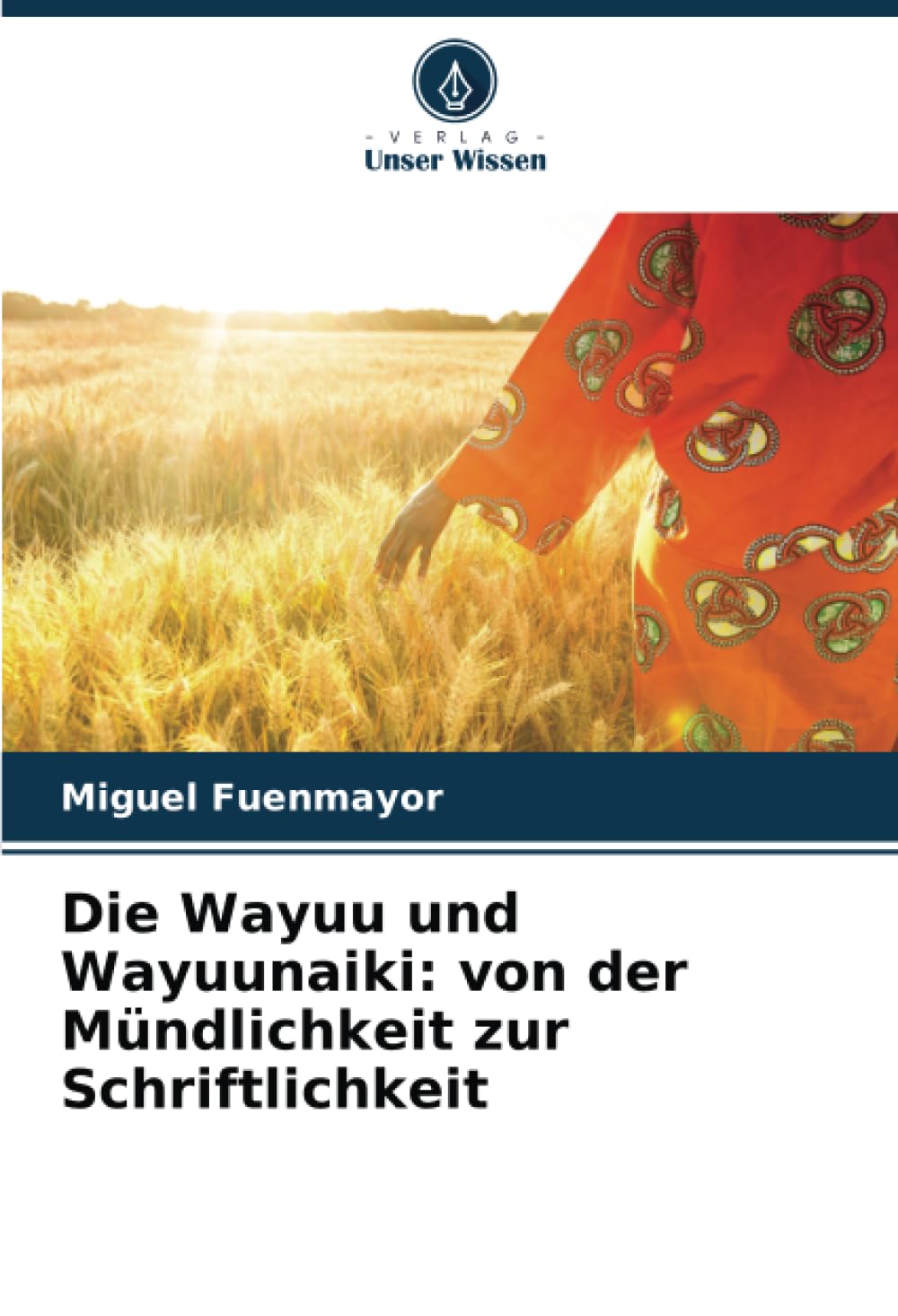 Die Wayuu und Wayuunaiki: von der Mündlichkeit zur Schriftlichkeit Law