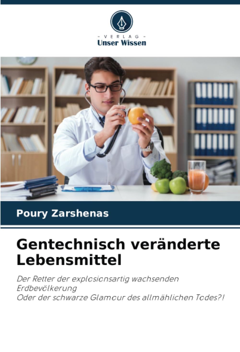 Gentechnisch veränderte Lebensmittel: Der Retter der explosionsartig wachsenden ErdbevölkerungOder der schwarze Glamour des allmählichen Todes?! Media & Communication