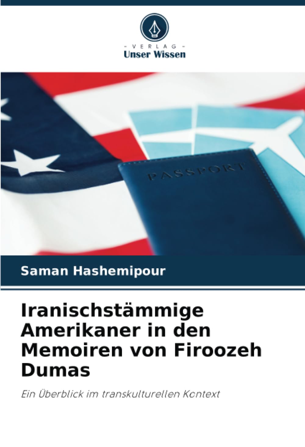 Iranischstämmige Amerikaner in den Memoiren von Firoozeh Dumas: Ein Überblick im transkulturellen Kontext Social Sciences