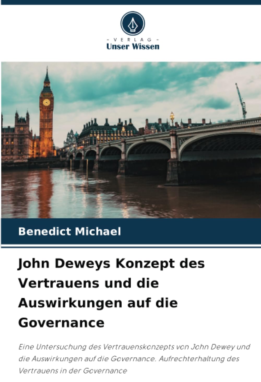 John Deweys Konzept des Vertrauens und die Auswirkungen auf die Governance: Eine Untersuchung des Vertrauenskonzepts von John Dewey und die ... des Vertrauens in der Governance Philosophy