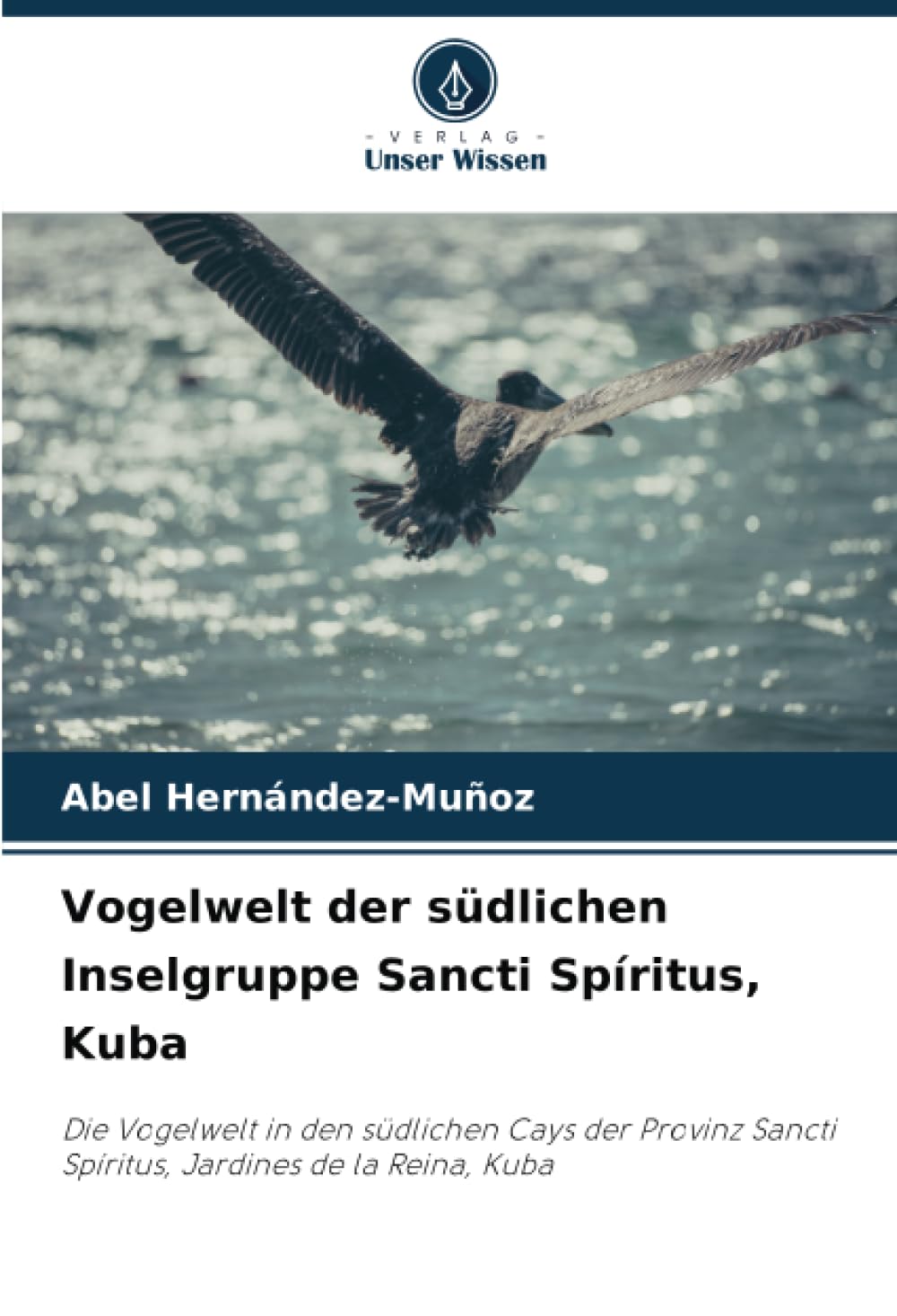Vogelwelt der südlichen Inselgruppe Sancti Spíritus, Kuba Natural Sciences