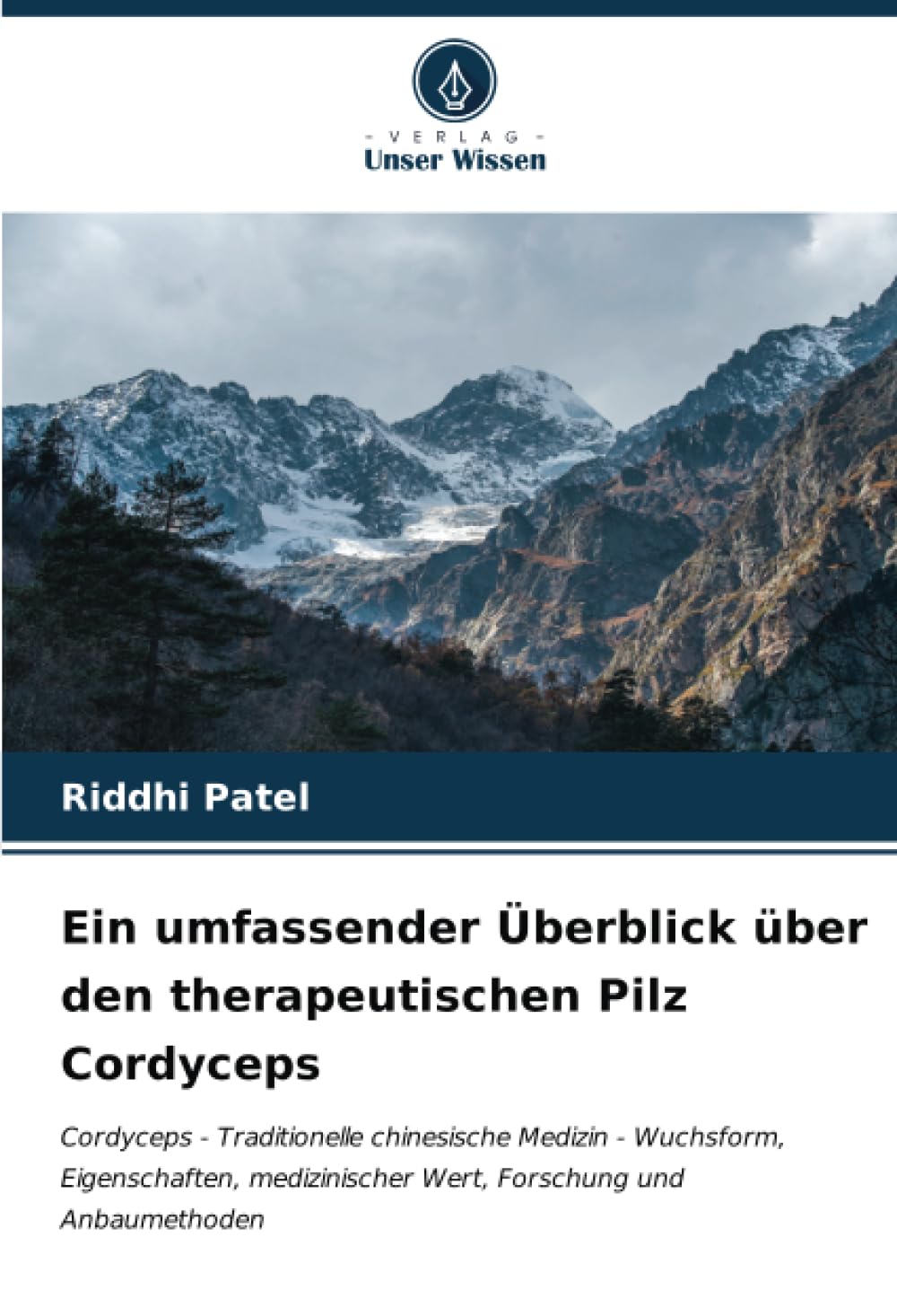 Ein umfassender Überblick über den therapeutischen Pilz Cordyceps: Cordyceps - Traditionelle chinesische Medizin - Wuchsform, Eigenschaften, medizinischer Wert, Forschung und Anbaumethoden Natural Sciences