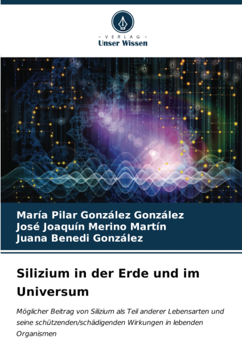 Silizium in der Erde und im Universum: Möglicher Beitrag von Silizium als Teil anderer Lebensarten und seine schützenden/schädigenden Wirkungen in lebenden Organismen Mathematics
