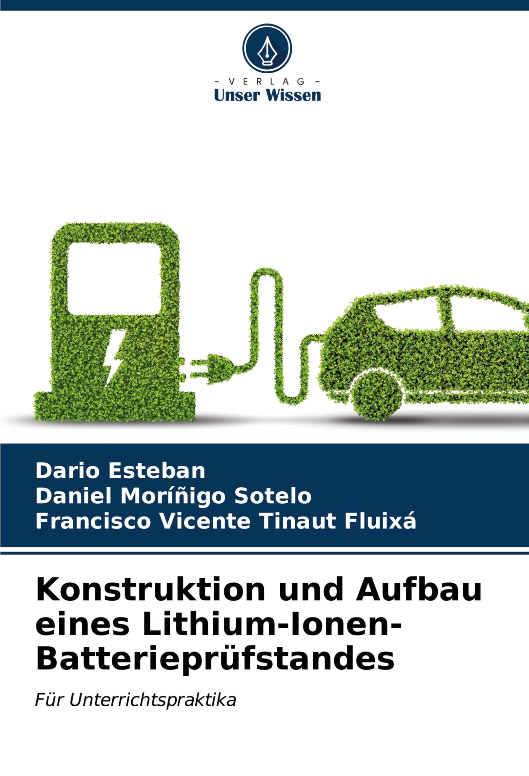 Konstruktion und Aufbau eines Lithium-Ionen-Batterieprüfstandes: Für Unterrichtspraktika Business & Technology