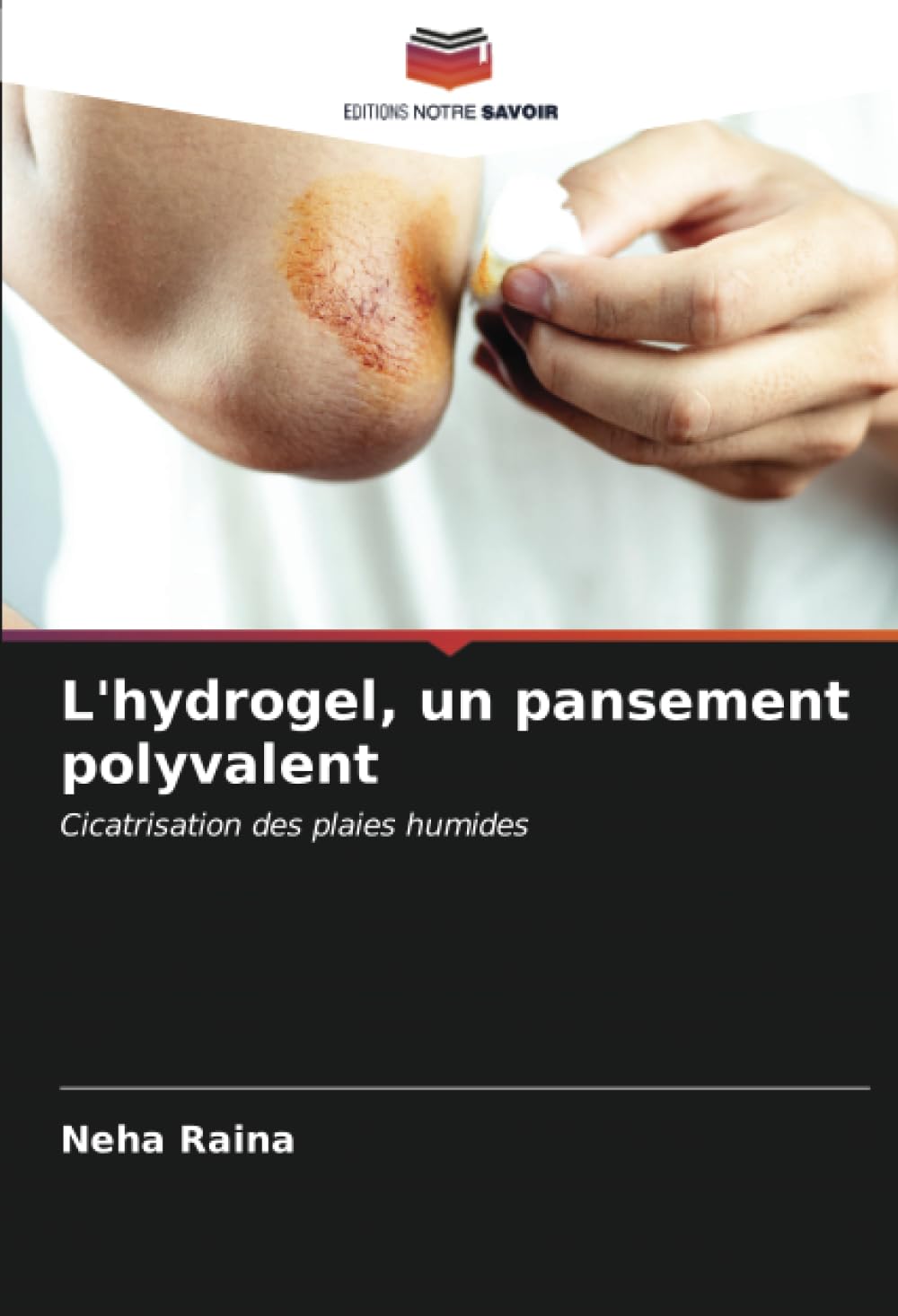 L'hydrogel, un pansement polyvalent: Cicatrisation des plaies humides book