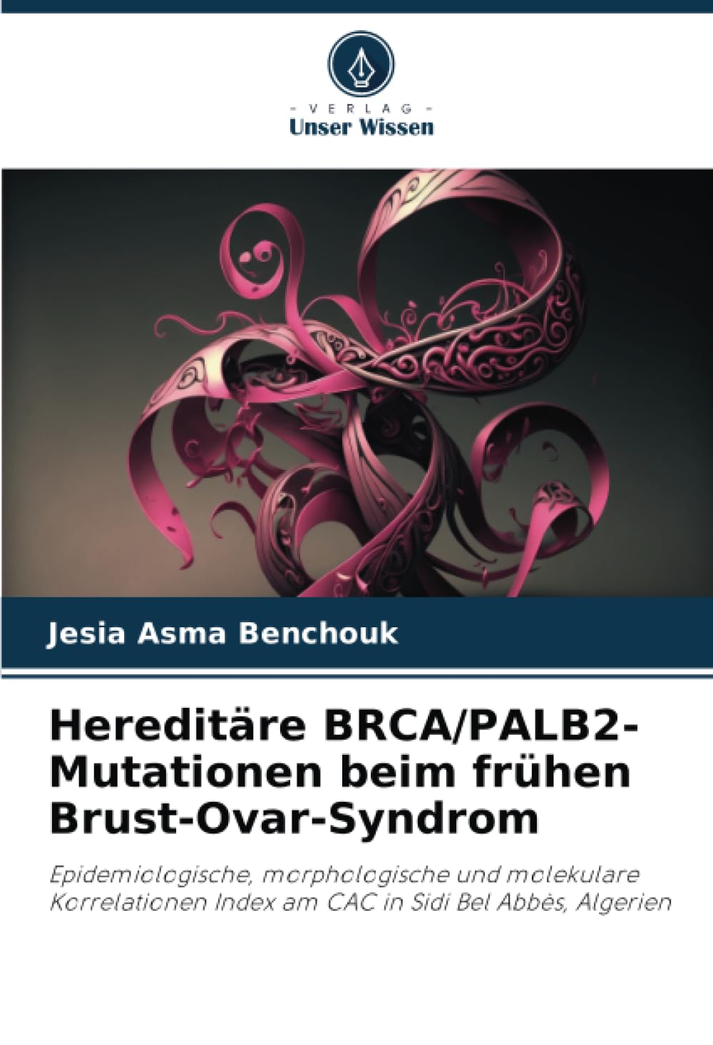 Hereditäre BRCA/PALB2-Mutationen beim frühen Brust-Ovar-Syndrom: Epidemiologische, morphologische und molekulare Korrelationen Index am CAC in Sidi Bel Abbès, Algerien Business & Technology