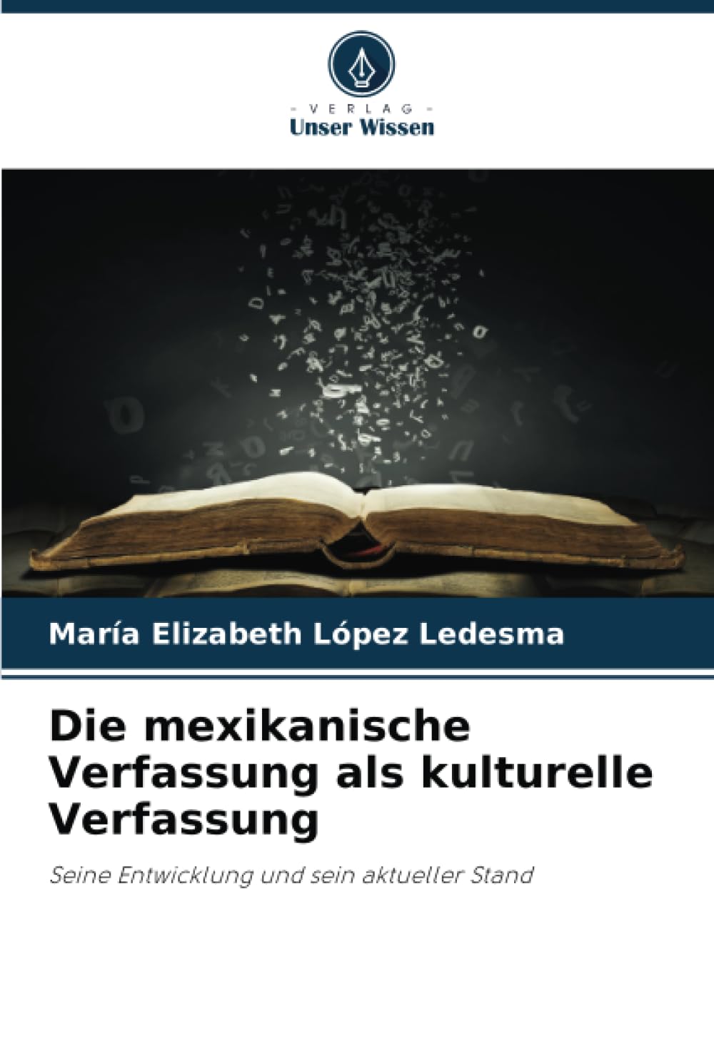 Die mexikanische Verfassung als kulturelle Verfassung: Seine Entwicklung und sein aktueller Stand Law