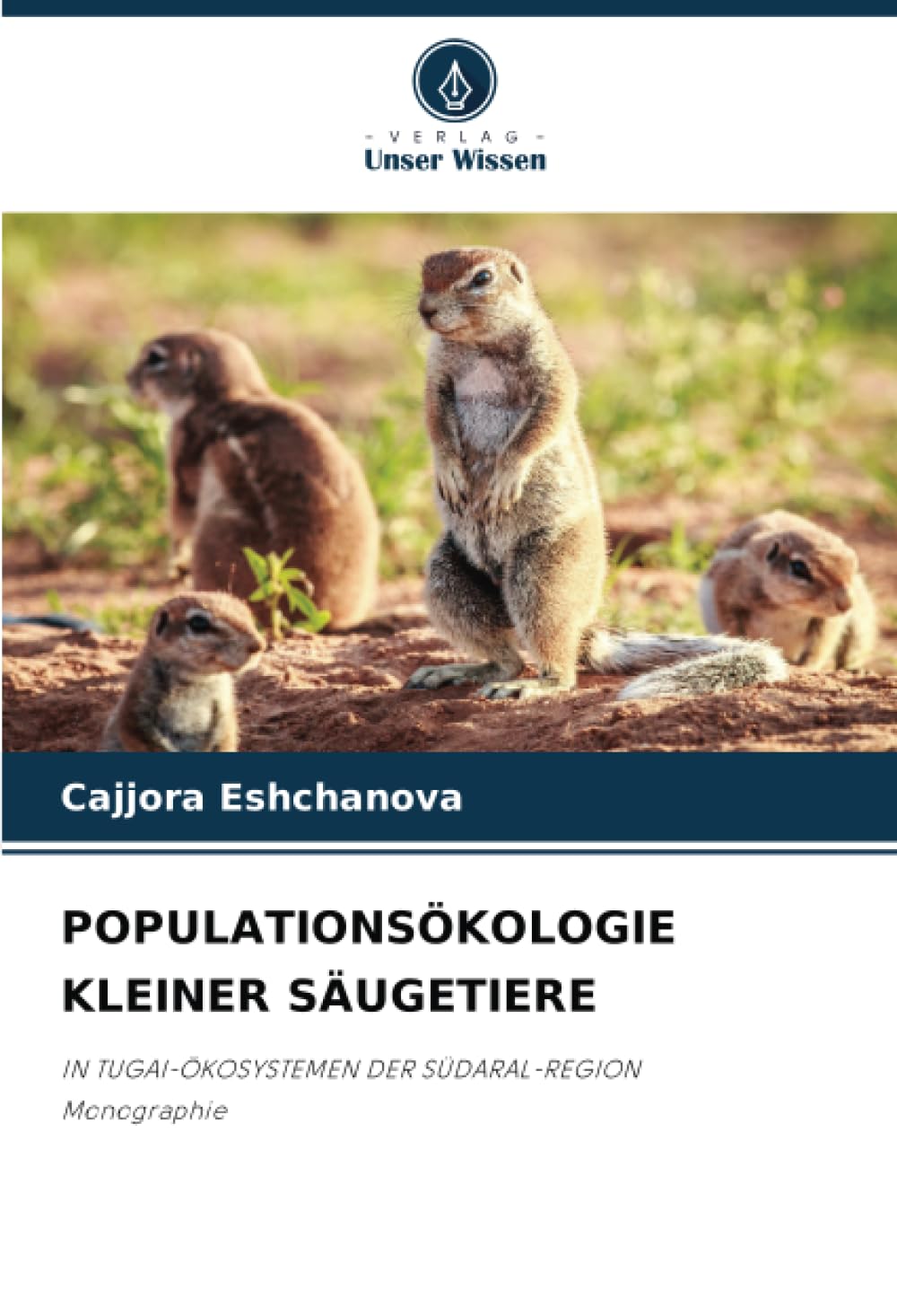 POPULATIONSÖKOLOGIE KLEINER SÄUGETIERE: IN TUGAI-ÖKOSYSTEMEN DER SÜDARAL-REGION Monographie Mathematics