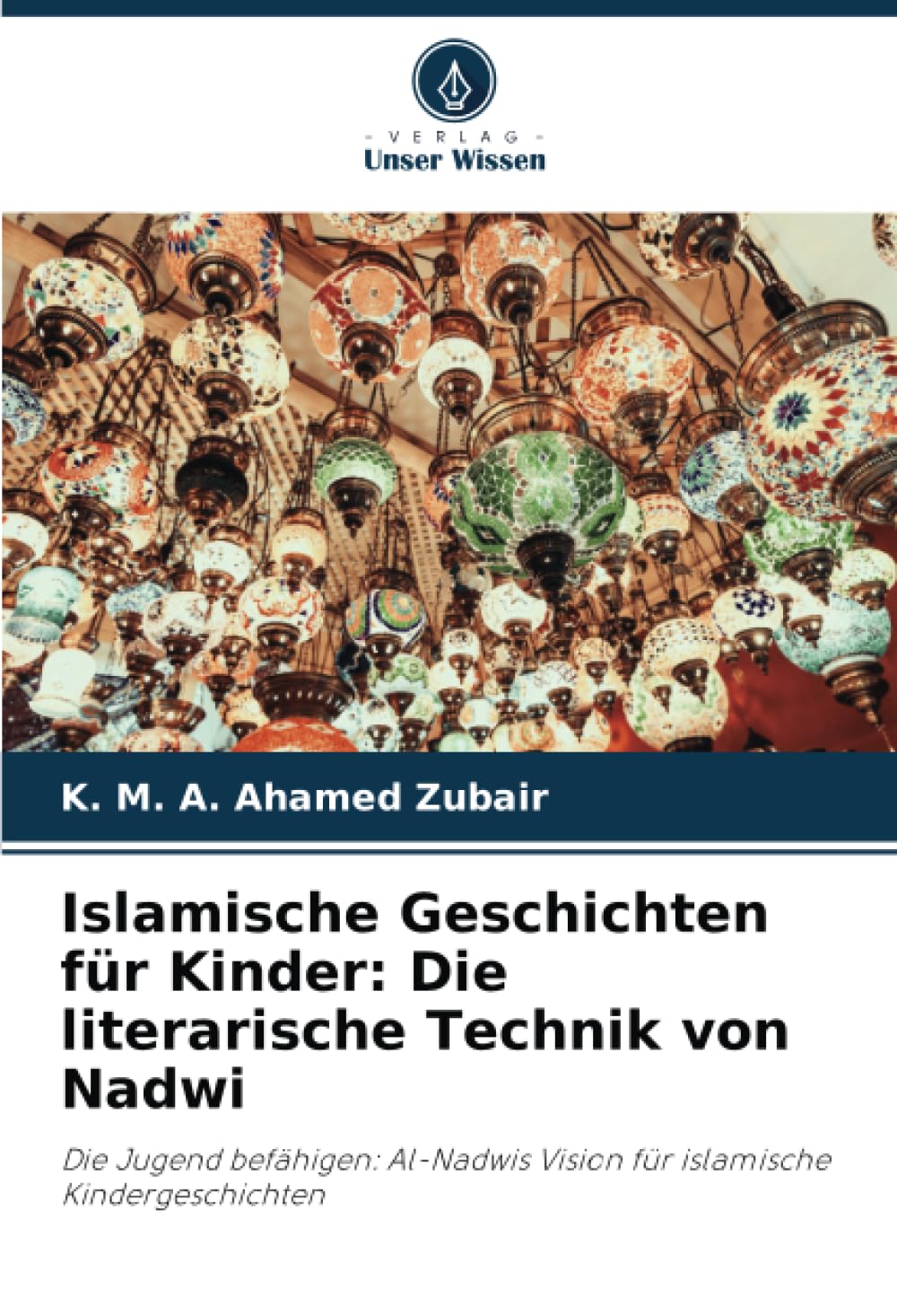 Islamische Geschichten für Kinder: Die literarische Technik von Nadwi: Die Jugend befähigen: Al-Nadwis Vision für islamische Kindergeschichten Books