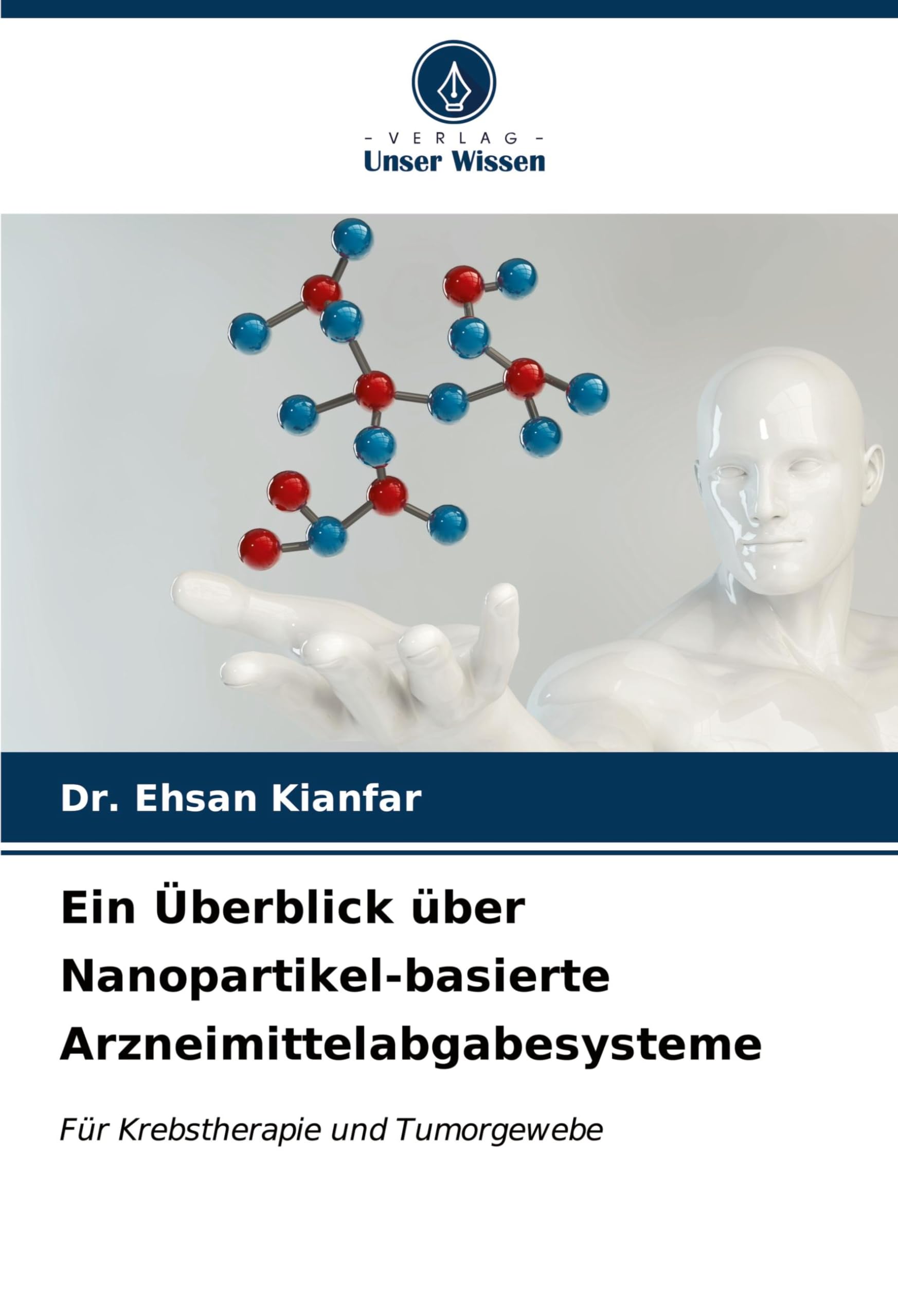 Ein Überblick über Nanopartikel-basierte Arzneimittelabgabesysteme: Für Krebstherapie und Tumorgewebe Natural Sciences