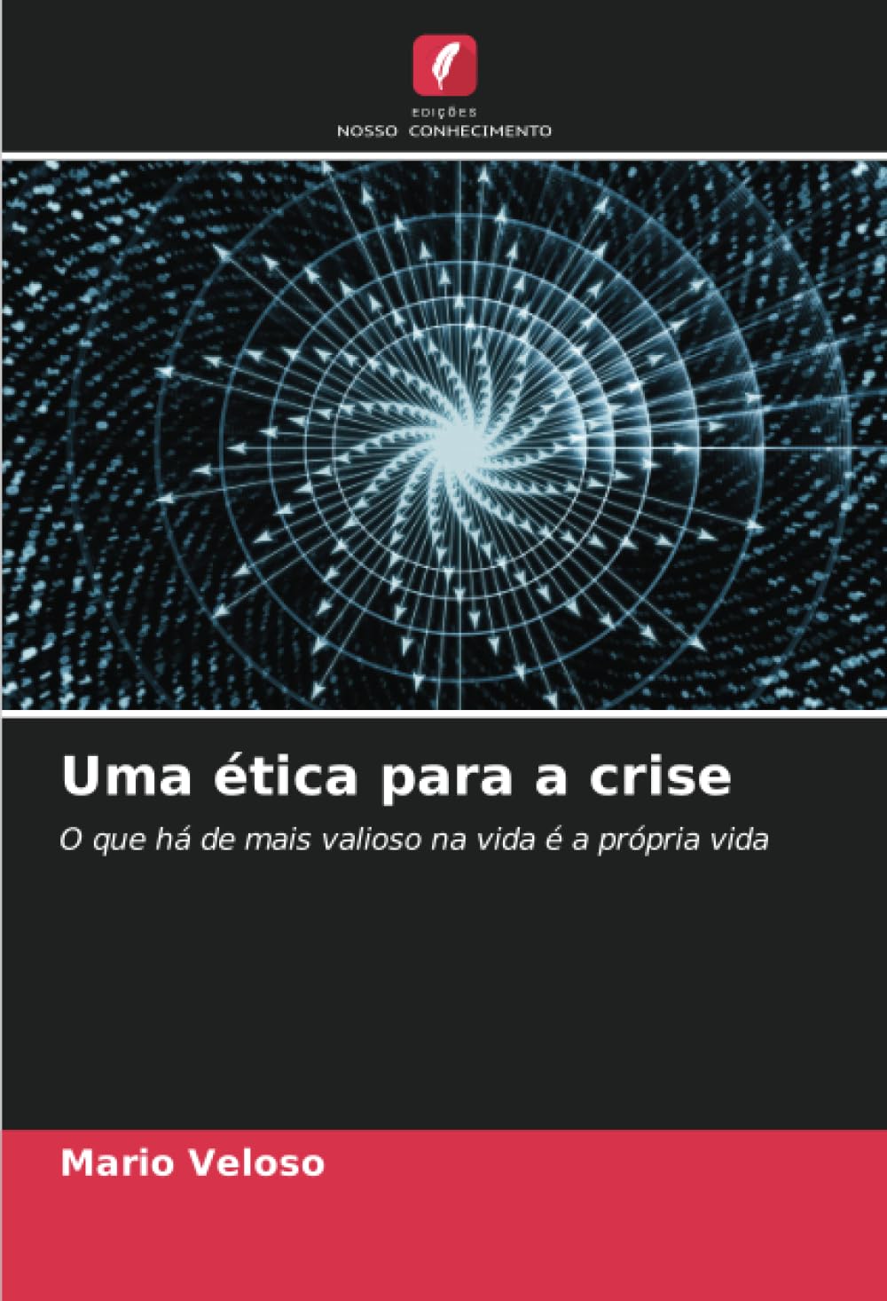 Uma ética para a crise: O que há de mais valioso na vida é a própria vida book