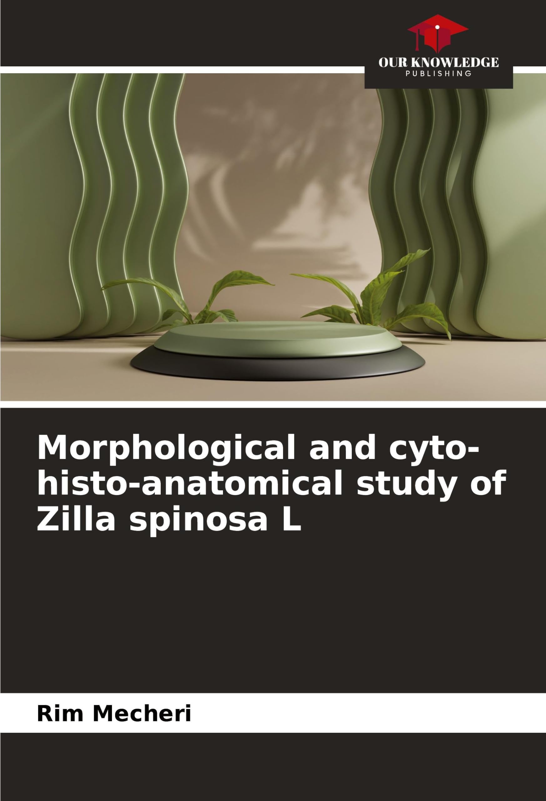 Morphological and cyto-histo-anatomical study of Zilla spinosa L book